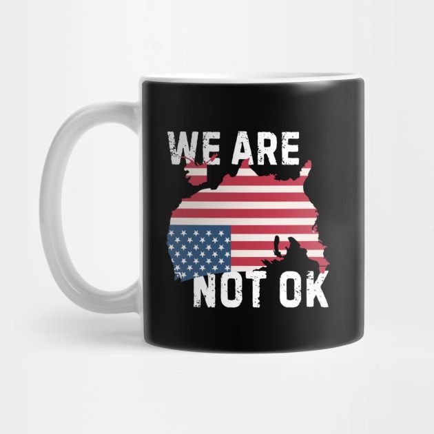 We Are Not Ok Resist Anti Trump by The WYLD Tribe